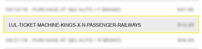 lul ticket machine kings x (n) passenger railways