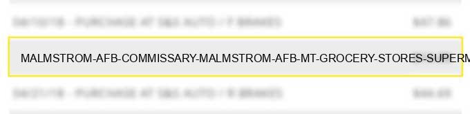 malmstrom afb commissary malmstrom afb mt grocery stores supermarkets
