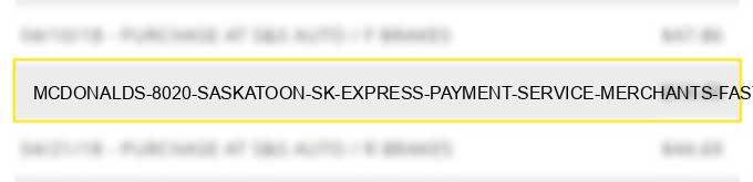 mcdonald's #8020 saskatoon sk - express payment service merchants--fast food restaurants