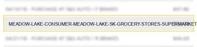 meadow lake consumer meadow lake sk - grocery stores supermarkets