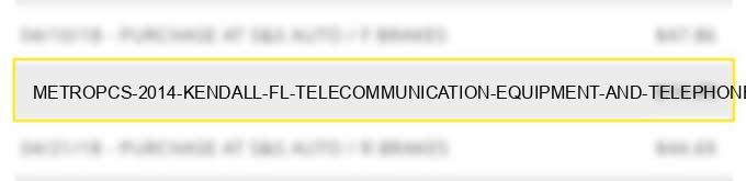 metropcs 2014 kendall fl telecommunication equipment and telephones sales