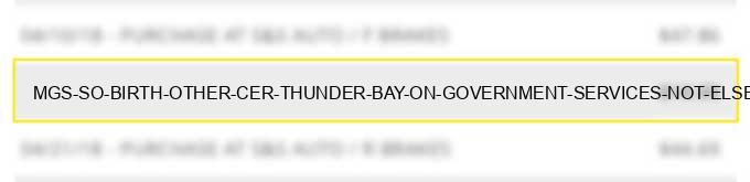 mgs so birth-other cer thunder bay on - government services-not elsewhere classified