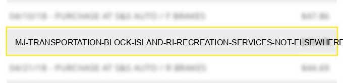 m.j. transportation block island ri recreation services not elsewhere classified