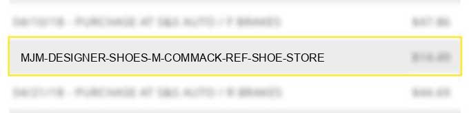 mjm designer shoes m commack ref# shoe store
