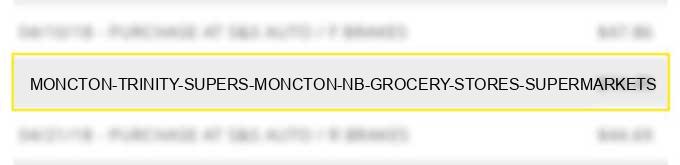 moncton trinity supers moncton nb - grocery stores, supermarkets