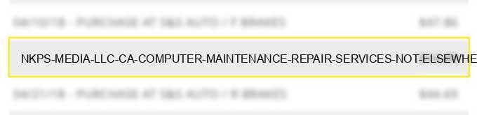 nkps media llc ca computer maintenance repair & services not elsewhere classified