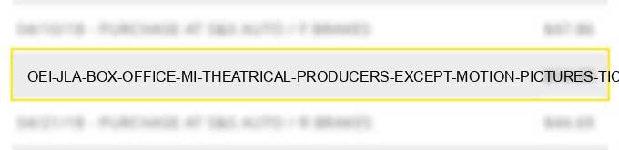 oei jla box office mi theatrical producers (except motion pictures) ticket agencies