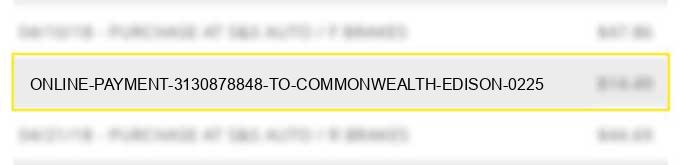 online payment 3130878848 to commonwealth edison 02/25