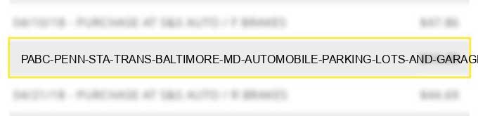 pabc penn sta trans baltimore md automobile parking lots and garages