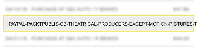 paypal *packtpublis gb theatrical producers (except motion pictures), ticket agencies