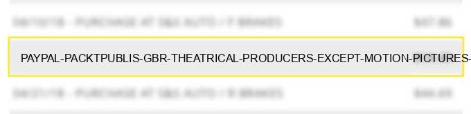 paypal *packtpublis gbr theatrical producers (except motion pictures) ticket agencies