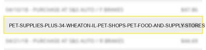 pet supplies plus #34 wheaton il pet shops pet food and supply stores