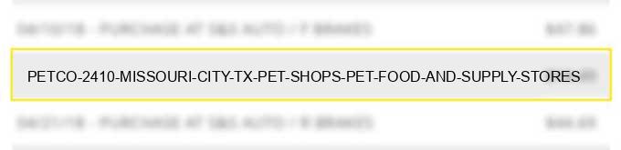 petco 2410 missouri city tx pet shops pet food and supply stores