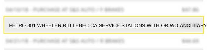 petro #391 wheeler rid lebec ca service stations (with or w/o ancillary services)