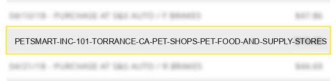 petsmart inc 101 torrance ca pet shops pet food and supply stores