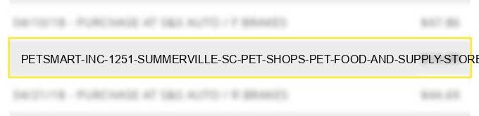 petsmart inc 1251 summerville sc pet shops pet food and supply stores