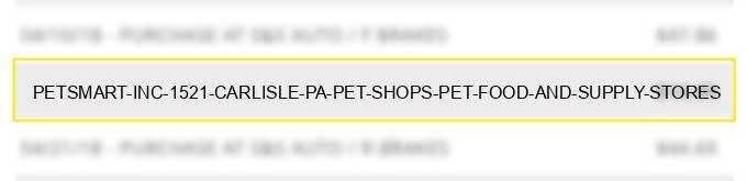 petsmart inc 1521 carlisle pa pet shops pet food and supply stores