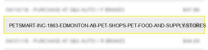 petsmart inc 1863 edmonton ab - pet shops-pet food and supply stores