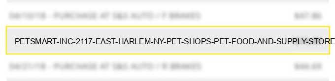 petsmart inc 2117 east harlem ny pet shops pet food and supply stores