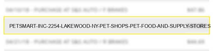 petsmart inc 2254 lakewood ny pet shops pet food and supply stores