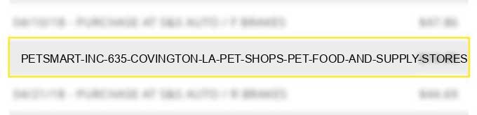 petsmart inc 635 covington la pet shops pet food and supply stores