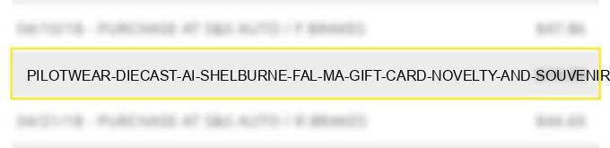 pilotwear & diecast ai shelburne fal ma gift card novelty and souvenir shops