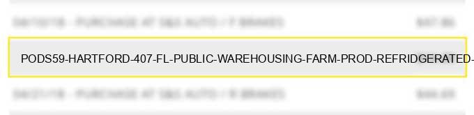 pods#59 hartford 407 fl public warehousing farm prod refridgerated household goods