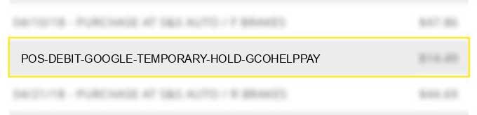 pos debit google *temporary hold g.co/helppay