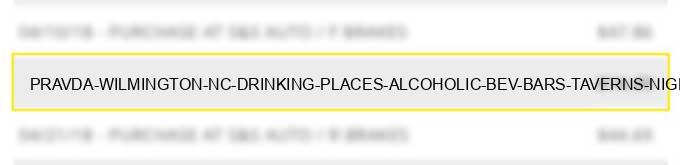 pravda wilmington nc drinking places (alcoholic bev.) bars taverns nightclubs