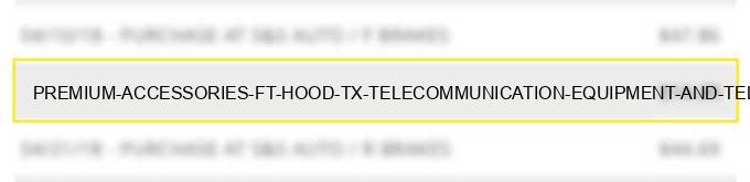 premium accessories ft hood tx telecommunication equipment and telephones sales