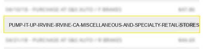 pump it up irvine irvine ca miscellaneous and specialty retail stores