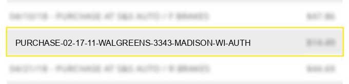 purchase 02 17 11 walgreens #3343 madison wi auth#