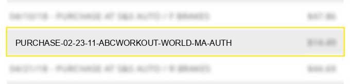 purchase 02 23 11 abc*workout world ma auth#