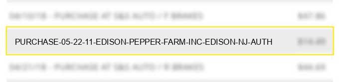 purchase 05 22 11 edison pepper farm inc edison nj auth#
