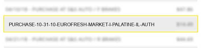 purchase 10 31 10 eurofresh market i palatine il auth#