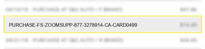 purchase fs *zoomsupp 877-3278914 ca card0499
