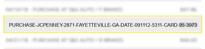 purchase jcpenney 2871 fayetteville ga date 09/11/12 5311 %% card 95 #3973