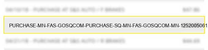 purchase mn fas gosq.com purchase sq *mn fas gosq.com mn 125200506129