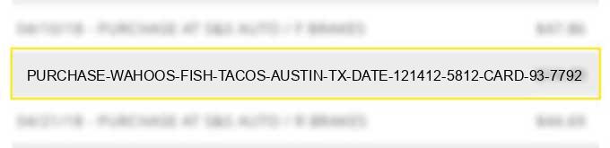 purchase wahoo's fish tacos austin tx date 12/14/12 5812 %% card 93 #7792