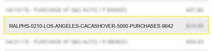 ralphs #0210 los angeles cacashover $ 50.00 purchases $ 96.42