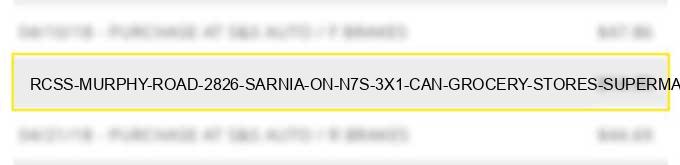 rcss murphy road #2826 sarnia on n7s 3x1 can - grocery stores, supermarkets