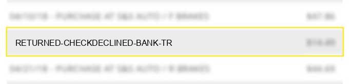 returned check/declined bank tr
