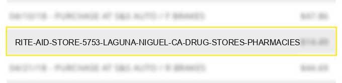 rite aid store 5753 laguna niguel ca drug stores pharmacies