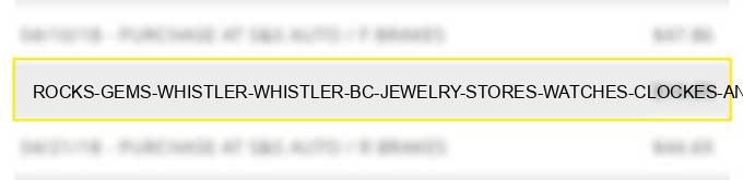 rocks & gems whistler whistler bc jewelry stores watches clockes and silverware stores