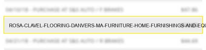 rosa clavel flooring danvers ma furniture, home furnishings and equipment stores