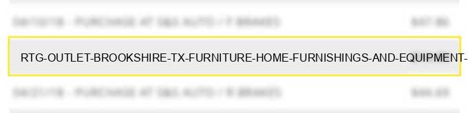 rtg outlet brookshire tx furniture home furnishings and equipment stores
