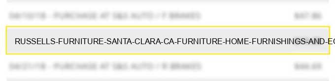 russell's furniture santa clara ca furniture home furnishings and equipment stores
