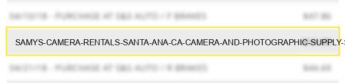 samy's camera rentals santa ana ca camera and photographic supply stores