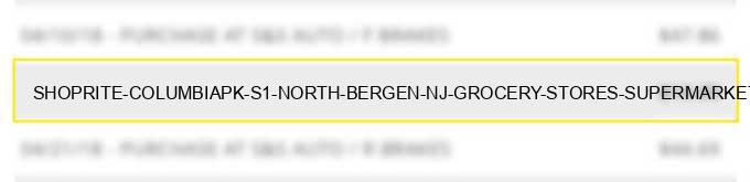 shoprite columbiapk s1 north bergen nj grocery stores supermarkets