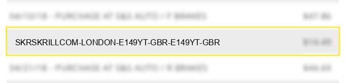 skr*skrill.com london e149yt gbr e149yt gbr